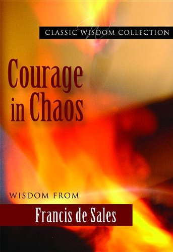 Imagen de archivo de Courage in Chaos: Wisdom from Francis de Sales a la venta por ThriftBooks-Atlanta