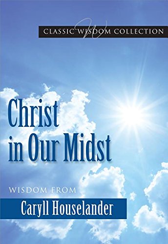 Beispielbild fr Christ in Our Midst: Wisdom from Caryll Houselander (Classic Wisdom Collection) zum Verkauf von SecondSale