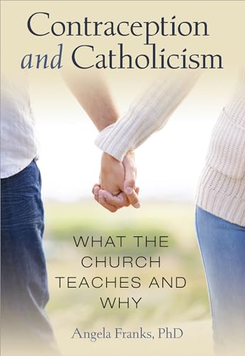 Beispielbild fr Contraception and Catholicism : What the Church Teaches and Why zum Verkauf von Better World Books