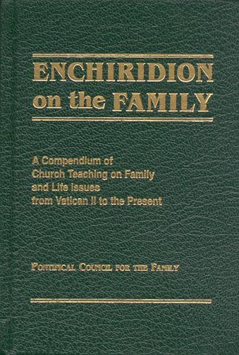 Stock image for Enchiridion on the Family: A Compendium of Church Teaching on Family and Life Issues from Vatican II to the Present for sale by SecondSale