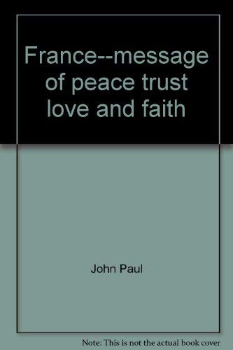 France--message of peace, trust, love, and faith (9780819826015) by John Paul