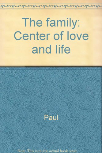 The family: Center of love and life (9780819826084) by Paul; Daughters Of St. Paul; John Paul