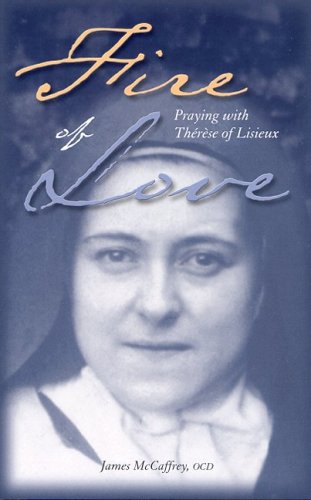 Beispielbild fr Fire Of Love: Praying With Therese Of Lisieux zum Verkauf von Half Price Books Inc.