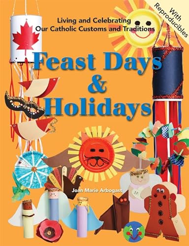 Stock image for Feast Days & Holidays (Living and Celebrating Our Catholic Customs and Traditions) for sale by SecondSale
