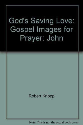 God's saving love: Gospel images for prayer : John (9780819830883) by Knopp, Robert