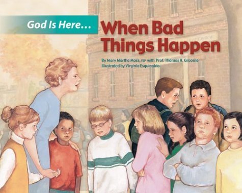 God Is Here, When Bad Things Happen (9780819831026) by Moss, Mary Martha; Groome, Thomas H.; Esquinaldo, Virginia