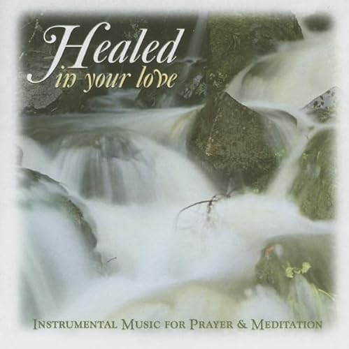 Healed in Your Love CD (Prayer and Inspiration) (9780819833839) by [???]