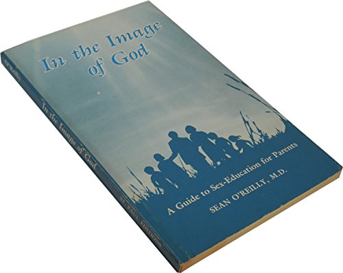 In the image of God: A guide to sex-education for parents (9780819836083) by Sean O'Reilly