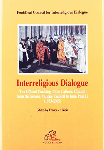 Stock image for Interreligious Dialogue: The Official Teaching of the Catholic Church from the Second Vatican Council to John Paul II (1963-1995) for sale by HPB-Red