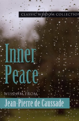 

Inner Peace: Wisdom from Jean-Pierre de Caussade