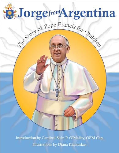 Beispielbild fr Jorge from Argentina : The Story of Pope Francis for Children zum Verkauf von Better World Books