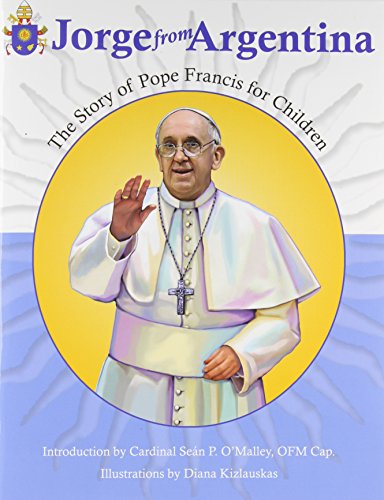 Imagen de archivo de Jorge from Argentina : The Story of Pope Francis for Children a la venta por Better World Books