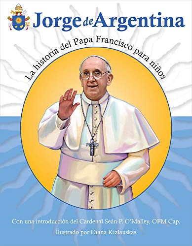 Beispielbild fr Jorge de Argentina: La Historia del Papa Francisco Para Nios (Spanish Edition) zum Verkauf von Wonder Book