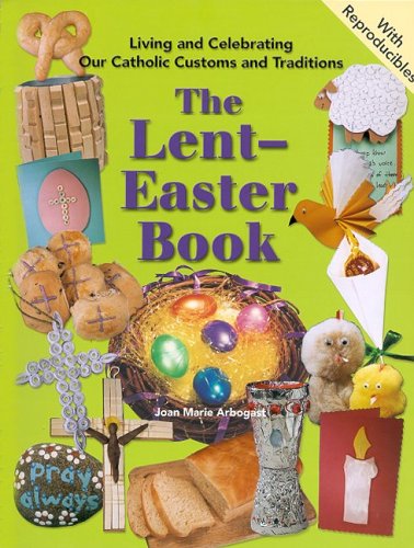 Stock image for The Lent-Easter Book (LIVING AND CELEBRATING OUR CATHOLIC CUSTOMS AND TRADITIONS) for sale by SecondSale