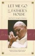 9780819845221: Let Me Go to the Father's House: John Paul II's Strength in Weakness