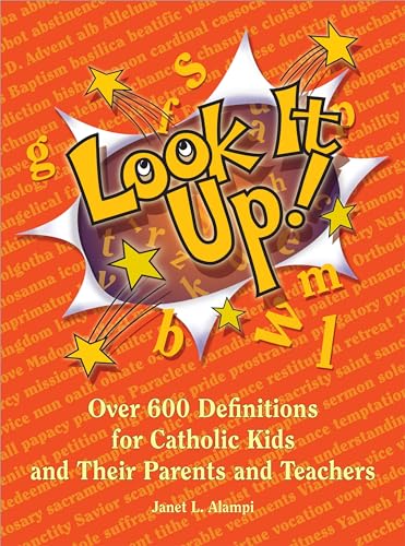 Stock image for Look It Up!: Over 600 Definitions for Catholic Kids and Their Parents and Teachers for sale by Reliant Bookstore