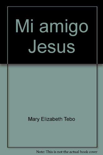 Mi amigo JesuÌs (Spanish Edition) (9780819847737) by Tebo, Mary Elizabeth