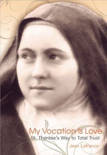 Imagen de archivo de My Vocation Is Love: Saint Therese's Way to Total Trust a la venta por HPB-Diamond