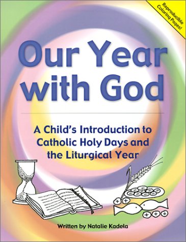 Stock image for Our Year with God: A Child's Introduction to Catholic Holy Days and the Liturgical Year (Great Teacher's Resource!) for sale by Books of the Smoky Mountains