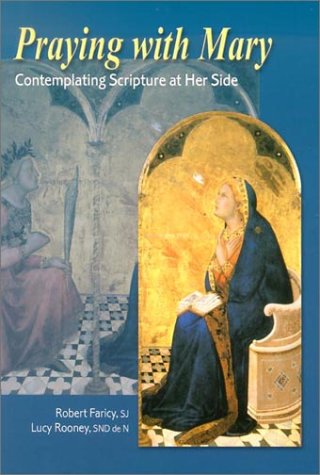 Praying With Mary: Contemplating Scripture at Her Side (9780819859372) by Faricy, Robert L.; Rooney, Lucy