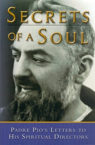 Stock image for Secrets of a Soul : Padre Pio's Letters to His Spiritual Directors for sale by Better World Books