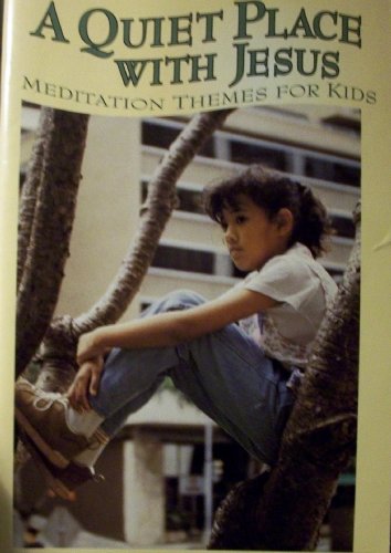 Stock image for A Quiet Place With Jesus: Meditation Themes for Kids for sale by Wonder Book