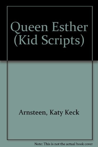 Queen Esther (Kid Scripts) (9780819862075) by Arnsteen, Katy Keck