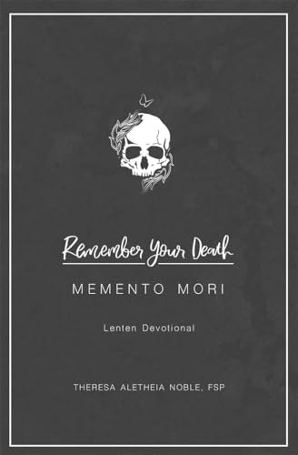 Imagen de archivo de Remember Your Death: Memento Mori Lenten Devotional a la venta por Ergodebooks