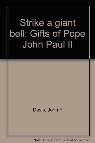 Strike a giant bell: Gifts of Pope John Paul II (9780819868169) by John F. Davis