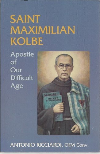 9780819868374: St. Maximilian Kolbe: Apostle of Our Difficult Age