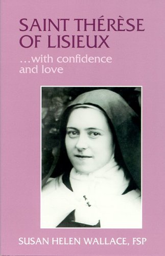 Beispielbild fr St. Therese of Lisieux : With Confidence and Love zum Verkauf von Better World Books