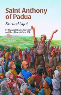 Stock image for Saint Anthony of Padua: Fire and Light (Encounter the Saints Series, 1) for sale by ZBK Books