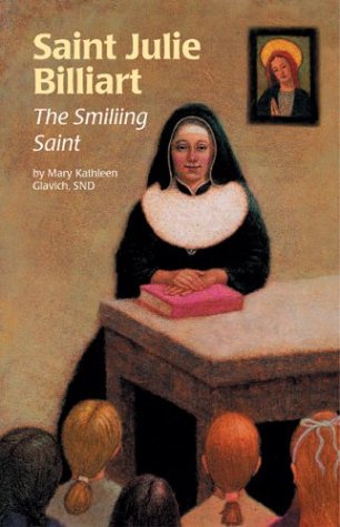 Stock image for Saint Julie Billiart: The Smiling Saint for sale by ThriftBooks-Dallas