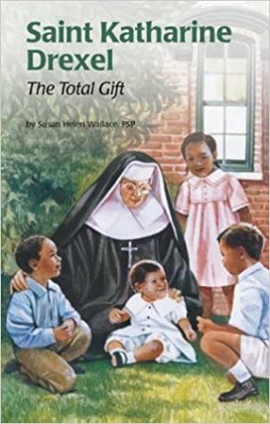 Stock image for Saint Katharine Drexel : The Total Gift for sale by Better World Books