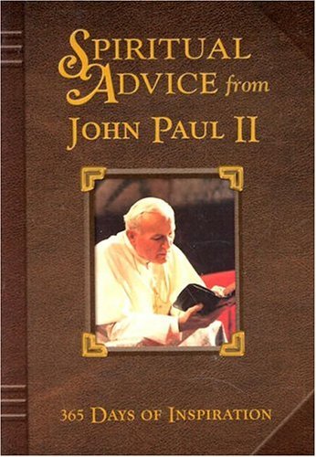 Imagen de archivo de Spiritual Advice of John Paul II: 365 Days of Inspiration (Prayer and Inspiration) a la venta por Wonder Book