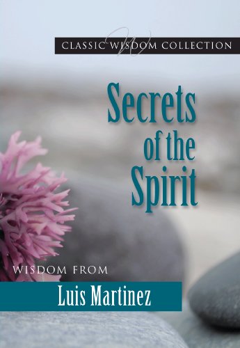 9780819871503: Secrets of the Spirit: Wisdom from Luis Martinez (Classic Wisdom Collection)