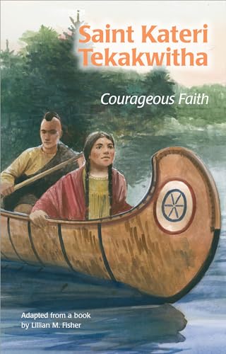Imagen de archivo de Saint Kateri Tekakwitha: Courageous Faith (Encounter the Saints Series) a la venta por Off The Shelf