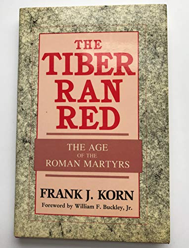 Imagen de archivo de The Tiber Ran Red: The Age of the Roman Martyrs a la venta por Avant Retro Books   Sac Book Fair