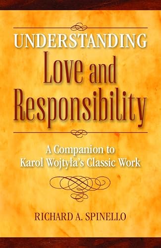 Imagen de archivo de Understanding Love and Responsibility: A Companion to Karol Wojtyla's Classic Work a la venta por HPB-Diamond