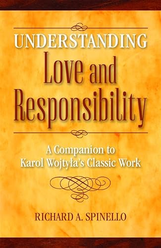 9780819878052: Understanding Love and Responsibility: A Companion to Karol Wojtyla's Classic Work