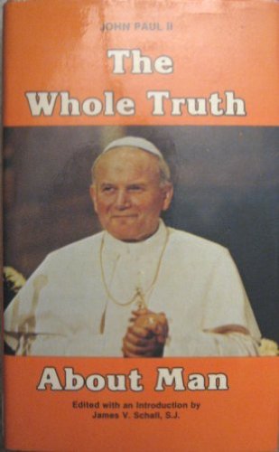 The Whole Truth About Man: John Paul II to University Faculties and Students