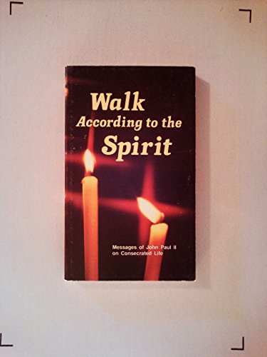 Walk according to the spirit: Messages of John Paul II on consecrated life (9780819882219) by John Paul