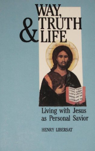 Stock image for Way, Truth, and Life: Living With Jesus As Personal Savior for sale by 4 THE WORLD RESOURCE DISTRIBUTORS