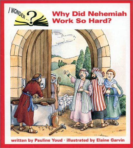 Imagen de archivo de Why Did Nehemiah Work So Hard (I Wonder) a la venta por Wonder Book