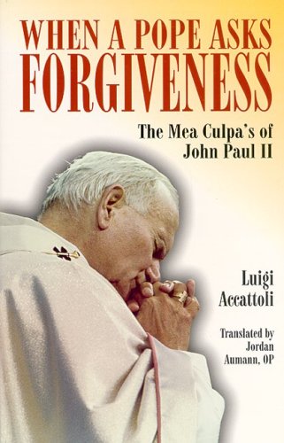 Stock image for When a Pope Asks Forgiveness : The Mea Culpa's of Pope John Paul II for sale by Better World Books