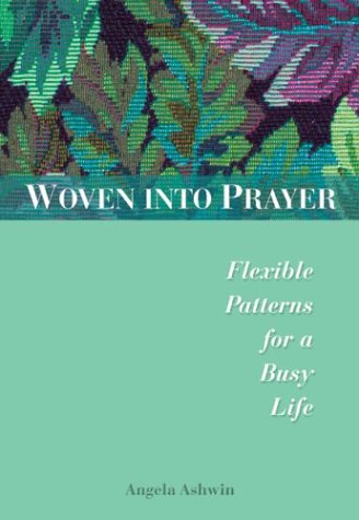 Beispielbild fr Woven into Prayer: Flexible Patterns for a Busy Life zum Verkauf von WorldofBooks