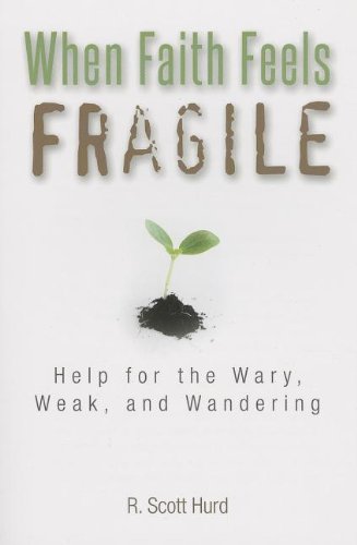 Stock image for When Faith Feels Fragile: Help for the Wary, Weak, and Wandering for sale by THE OLD LIBRARY SHOP