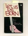9780819904188: Let Us Be Born: The Inhumanity of Abortion