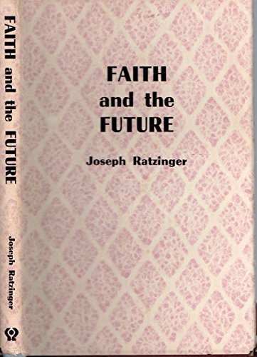 Faith and the future (9780819904270) by Ratzinger, Joseph