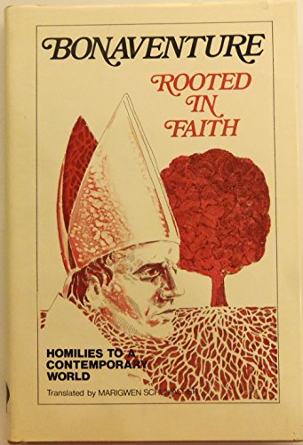 Bonaventure Rooted in Faith Homilies to a Contemporary World (English and Latin Edition) (9780819904652) by Bonaventure, Saint, Cardinal